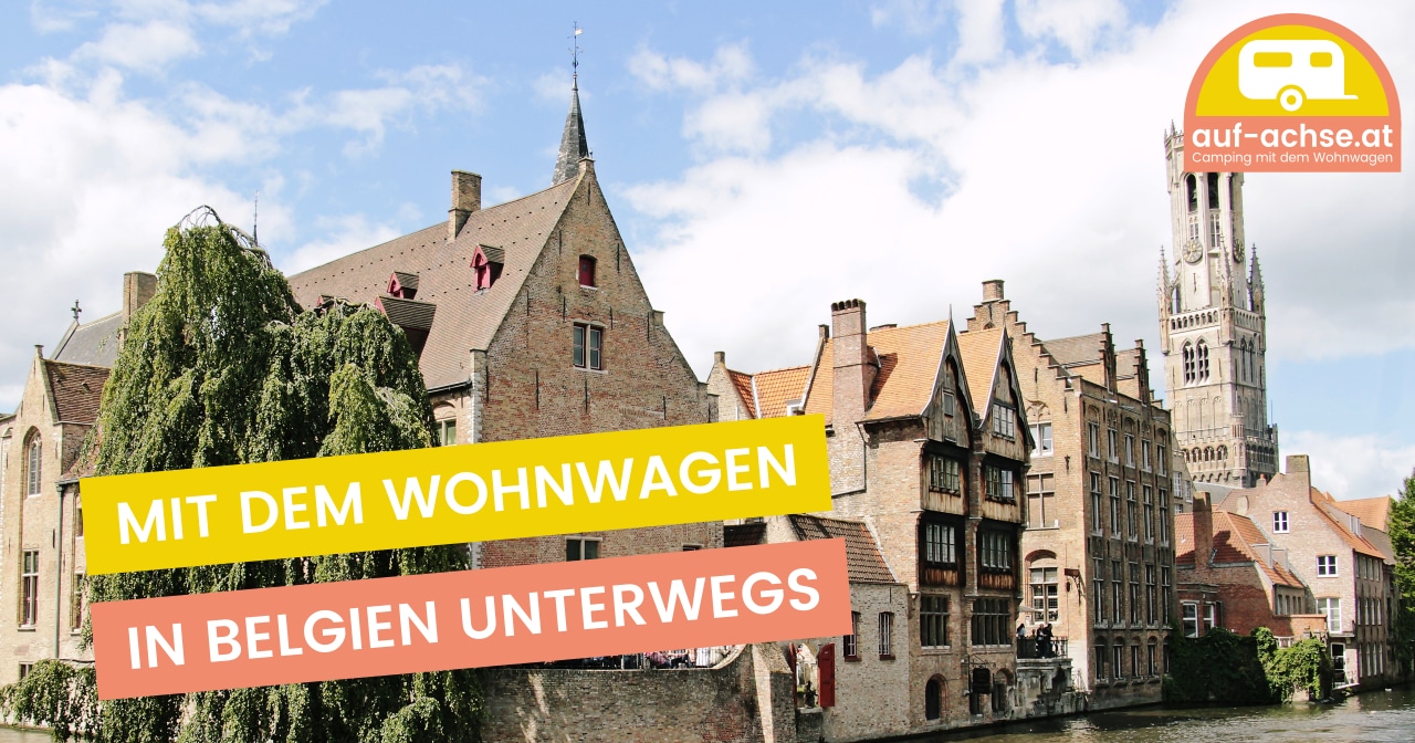 Du fährst mit Deinem Wohnwagen zum ersten Mal nach Belgien?